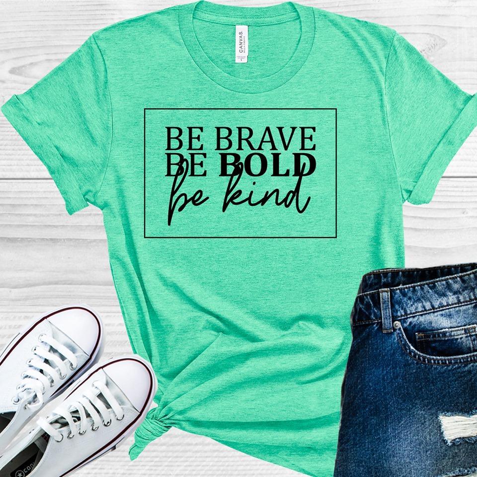 Be Brave Bold Kind Graphic Tee Graphic Tee