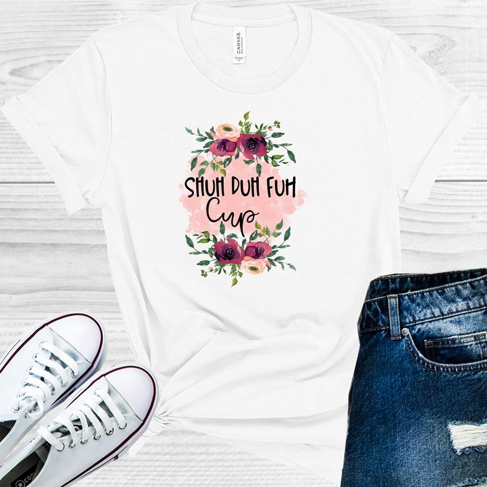 Shuh Duh Fuh Cup Graphic Tee Graphic Tee