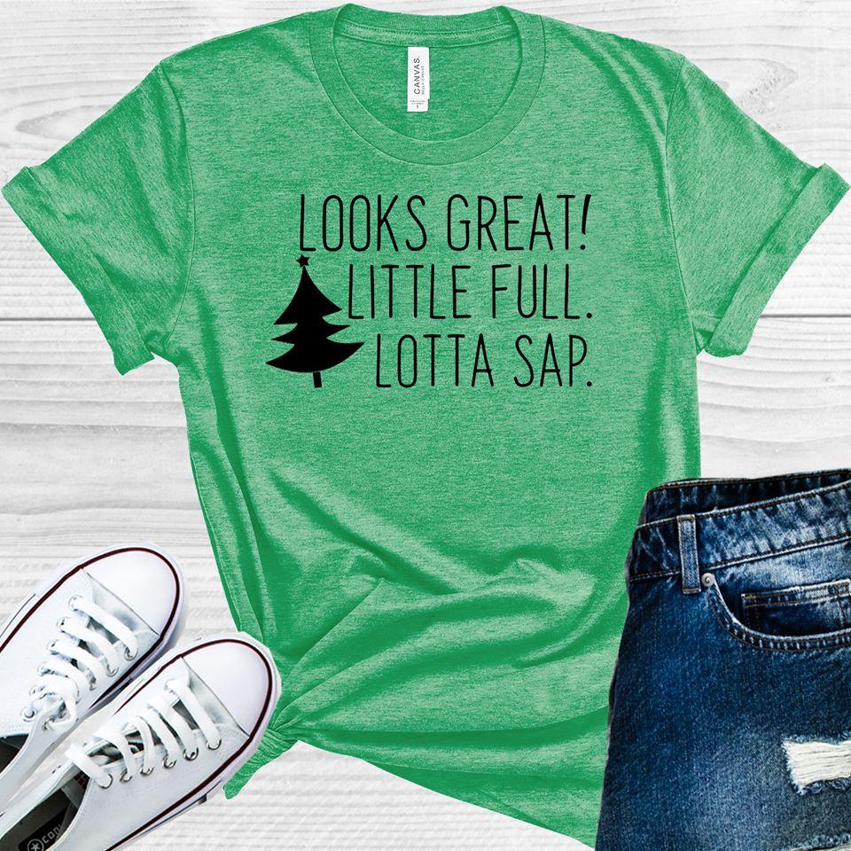 Looks Great Little Full Lotta Sap Graphic Tee Graphic Tee