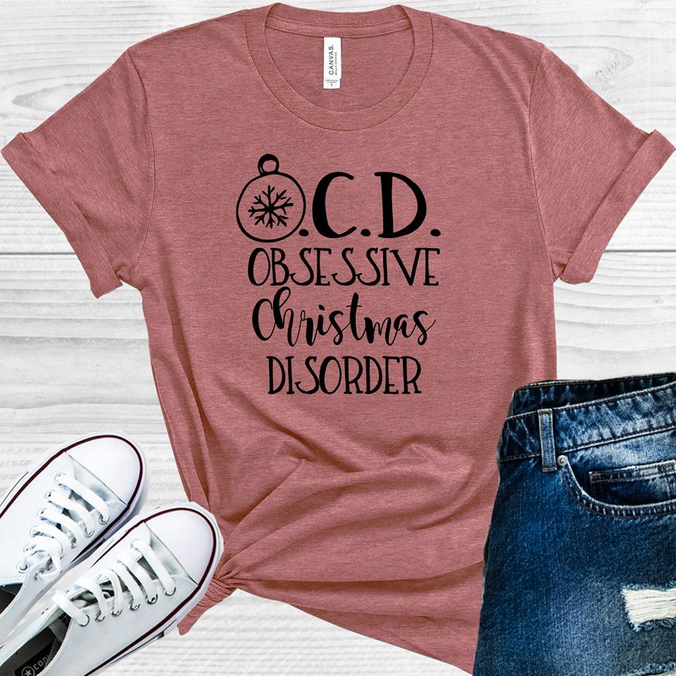 Ocd Obsessive Christmas Disorder Graphic Tee Graphic Tee