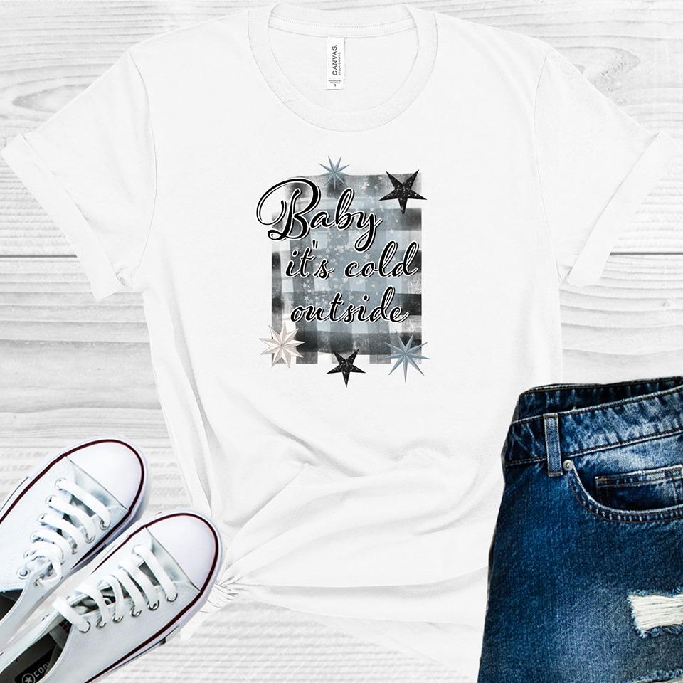 Baby Its Cold Outside Graphic Tee Graphic Tee