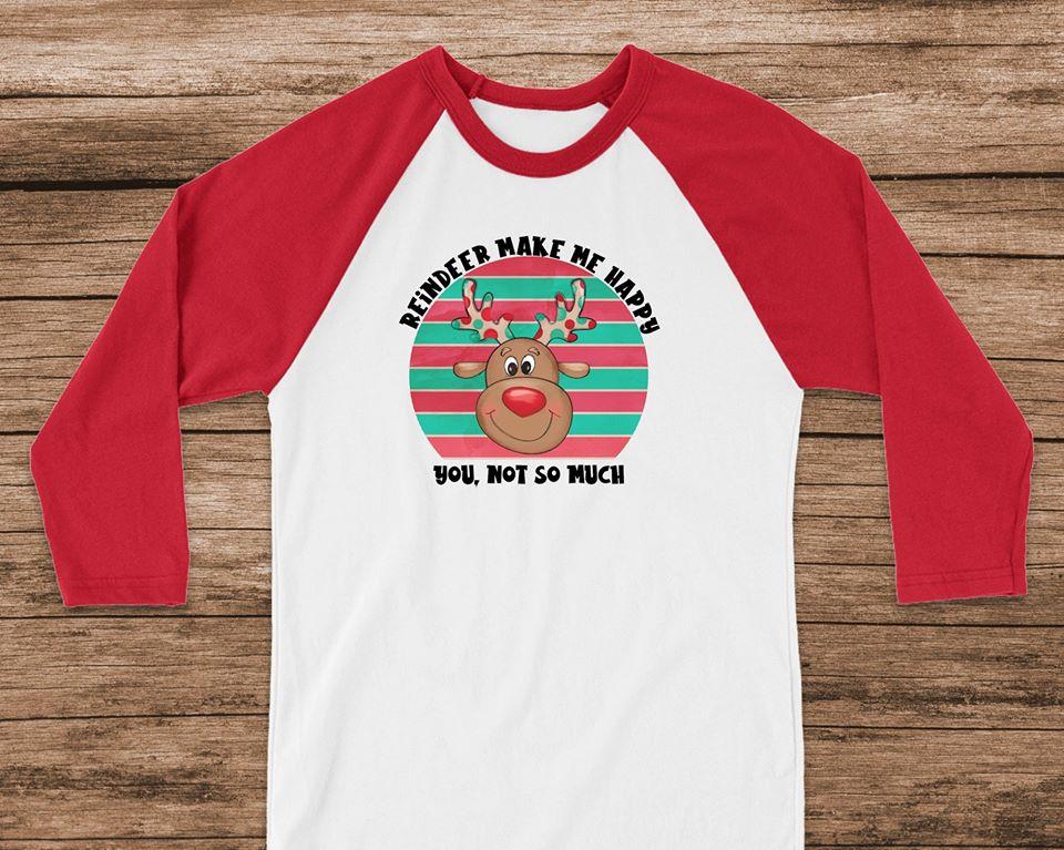 Reindeer Make Me Happy You Not So Much Graphic Tee Graphic Tee