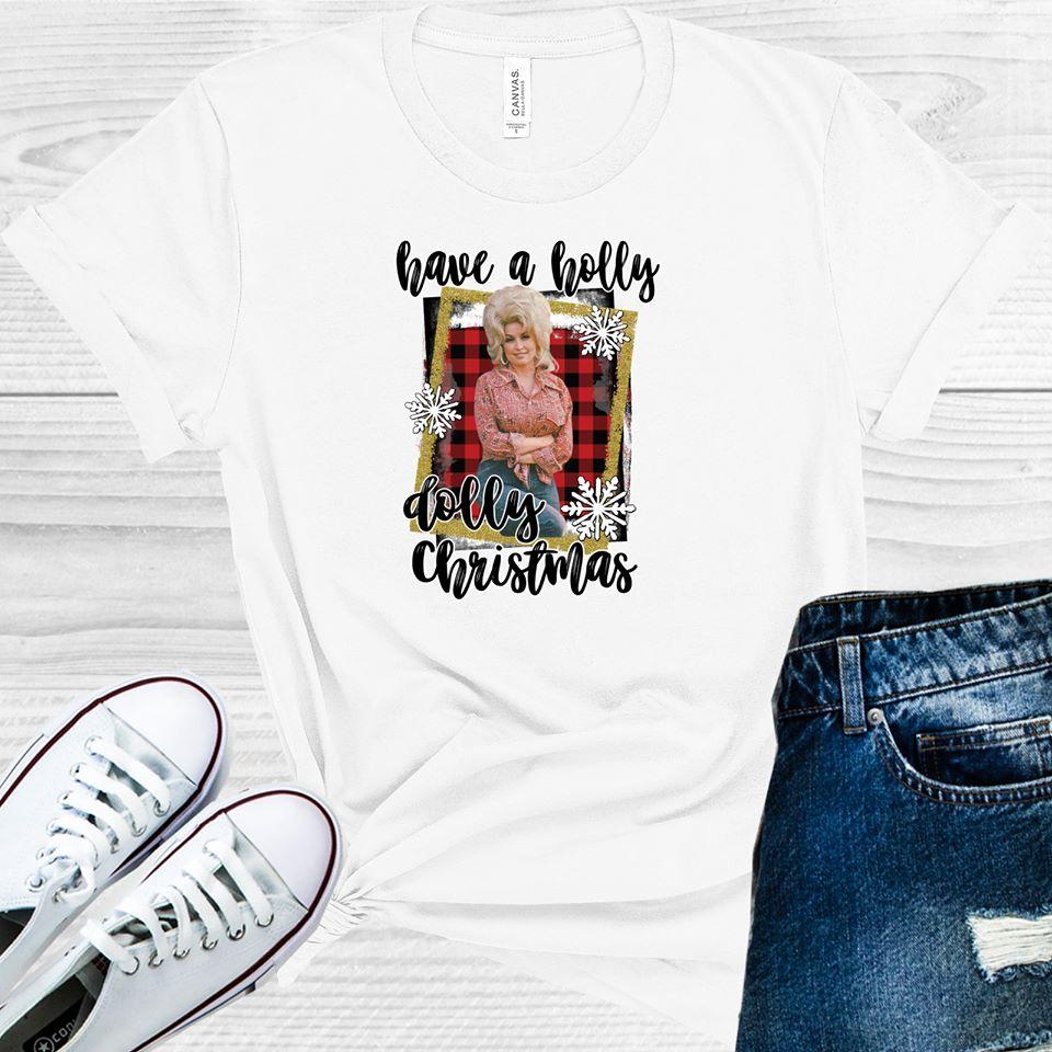 Have A Holly Dolly Christmas Graphic Tee Graphic Tee