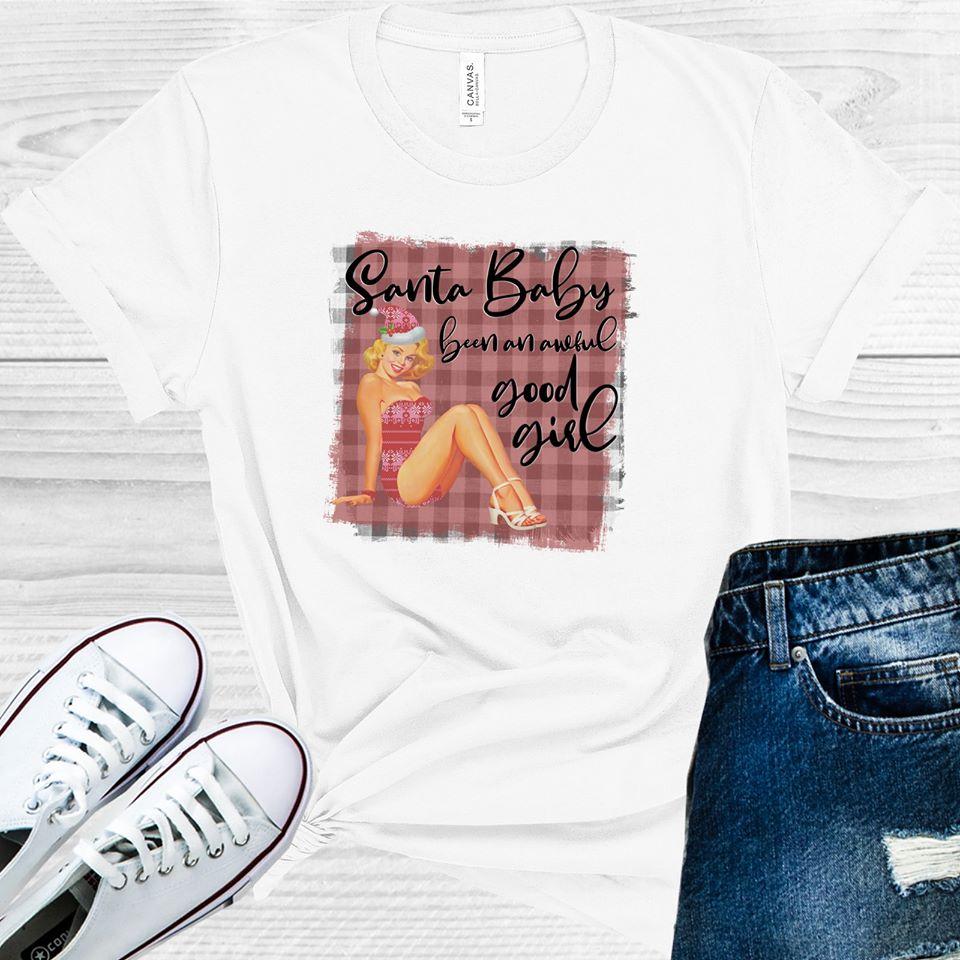 Santa Baby Been An Awful Good Girl Graphic Tee Graphic Tee