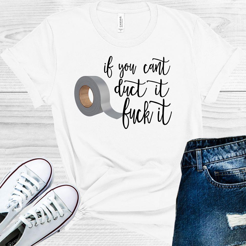 If You Cant Duct It F*** Graphic Tee Graphic Tee