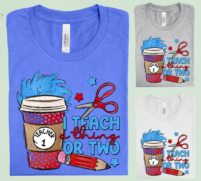 I Teach A Thing Or Two Graphic Tee Graphic Tee