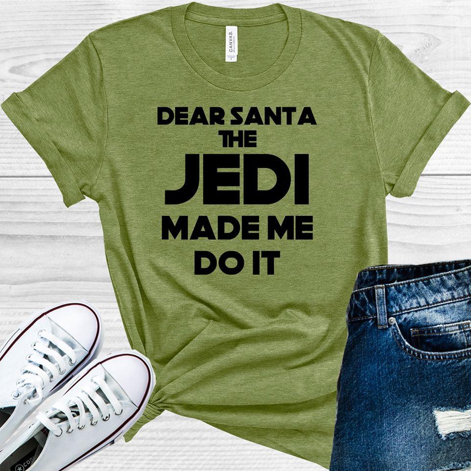 Dear Santa The Jedi Made Me Do It Graphic Tee Graphic Tee