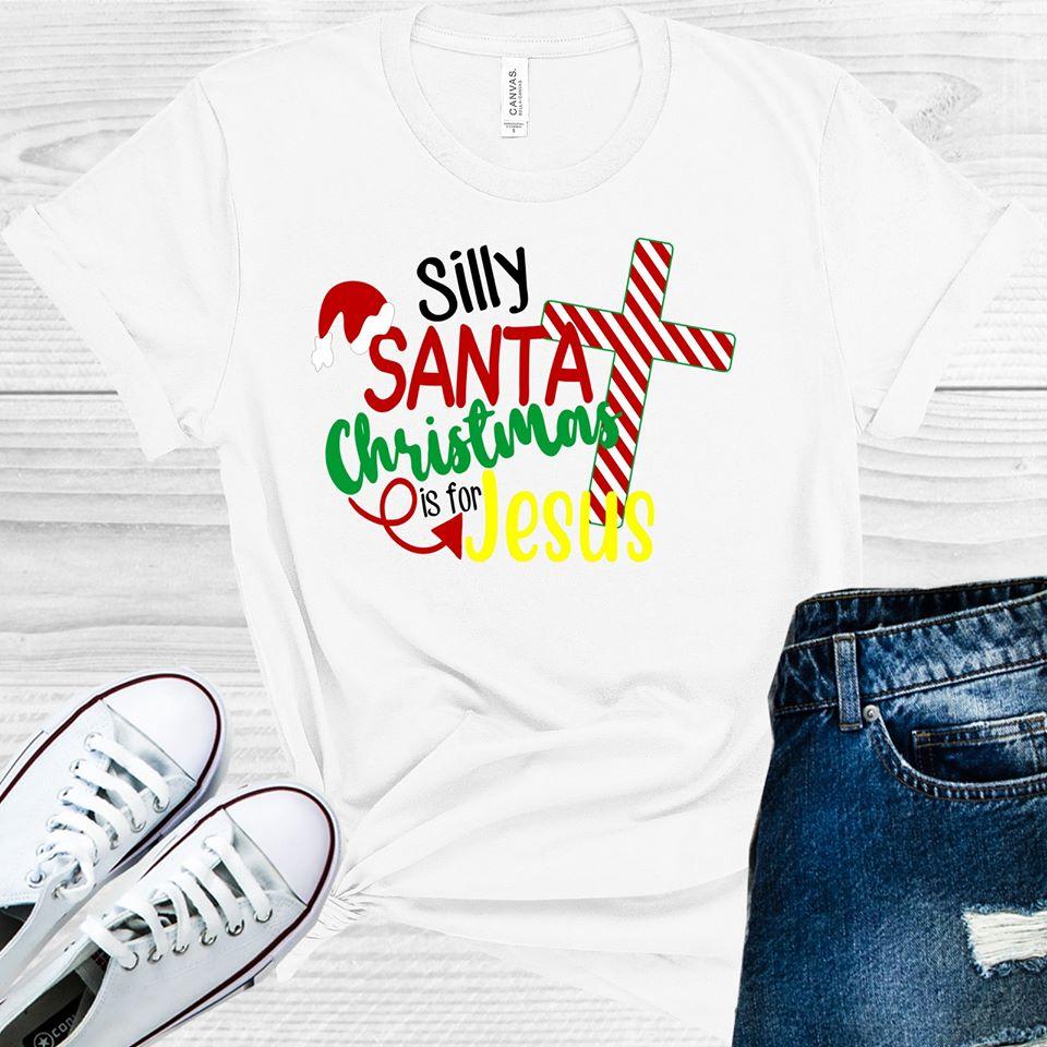Silly Santa Christmas Is For Jesus Graphic Tee Graphic Tee