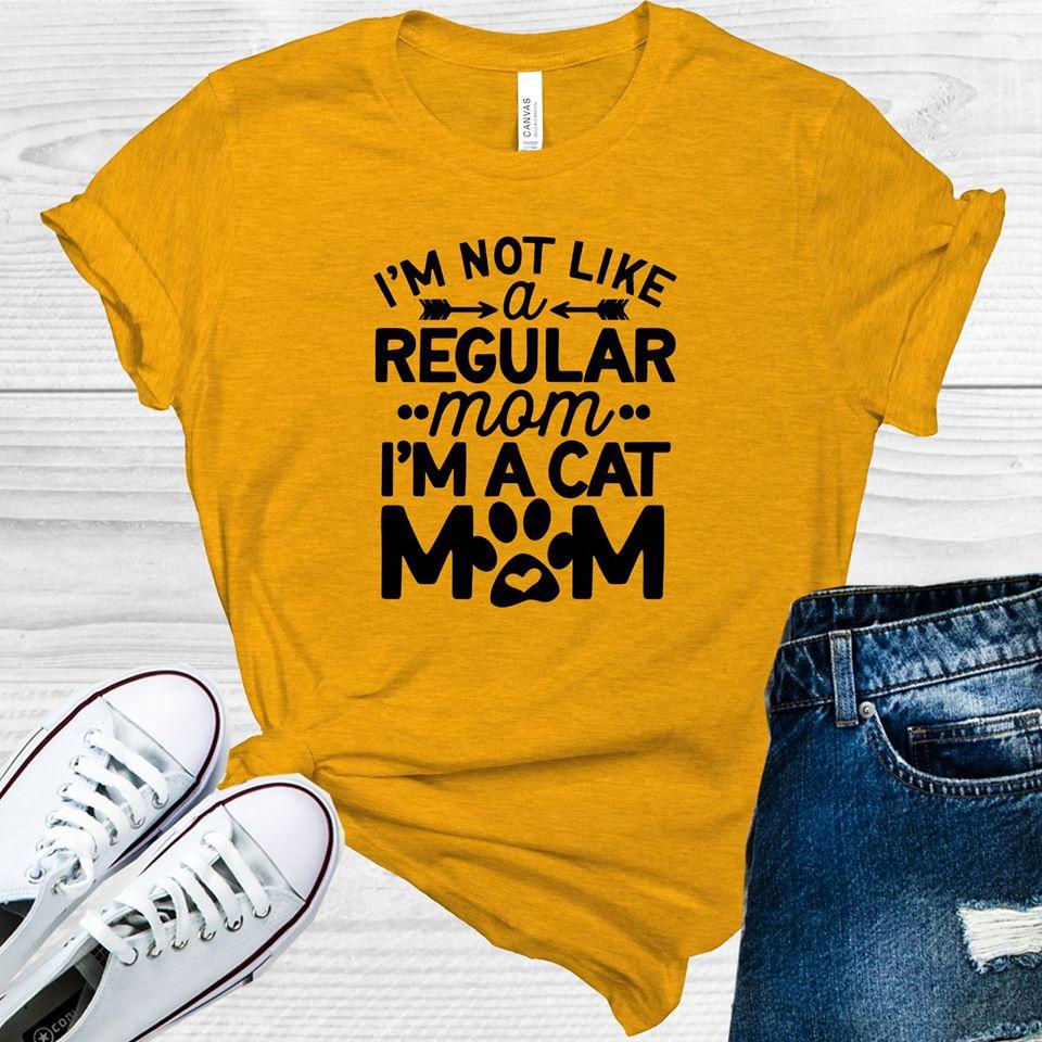 Im Not Like A Regular Mom Cat Graphic Tee Graphic Tee
