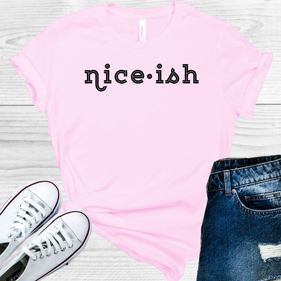 Nice-Ish Graphic Tee Graphic Tee