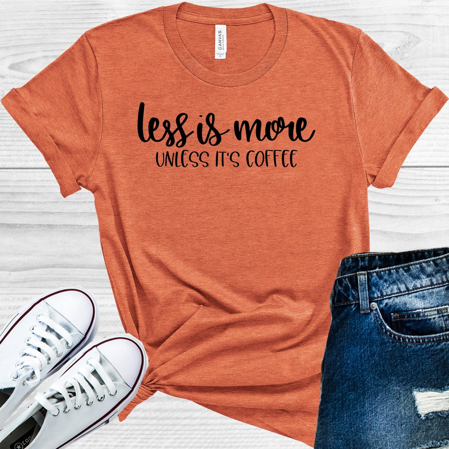Less Is More Unless Its Coffee Graphic Tee Graphic Tee