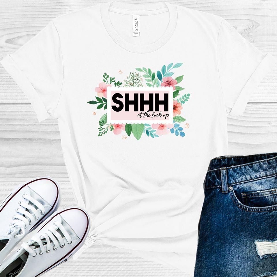 Shhh Ut The F*** Up Graphic Tee Graphic Tee