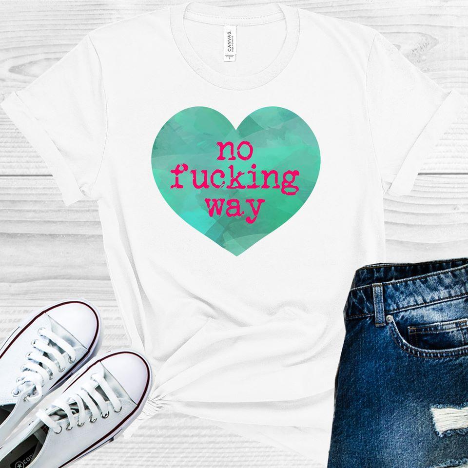 No F***ing Way Graphic Tee Graphic Tee