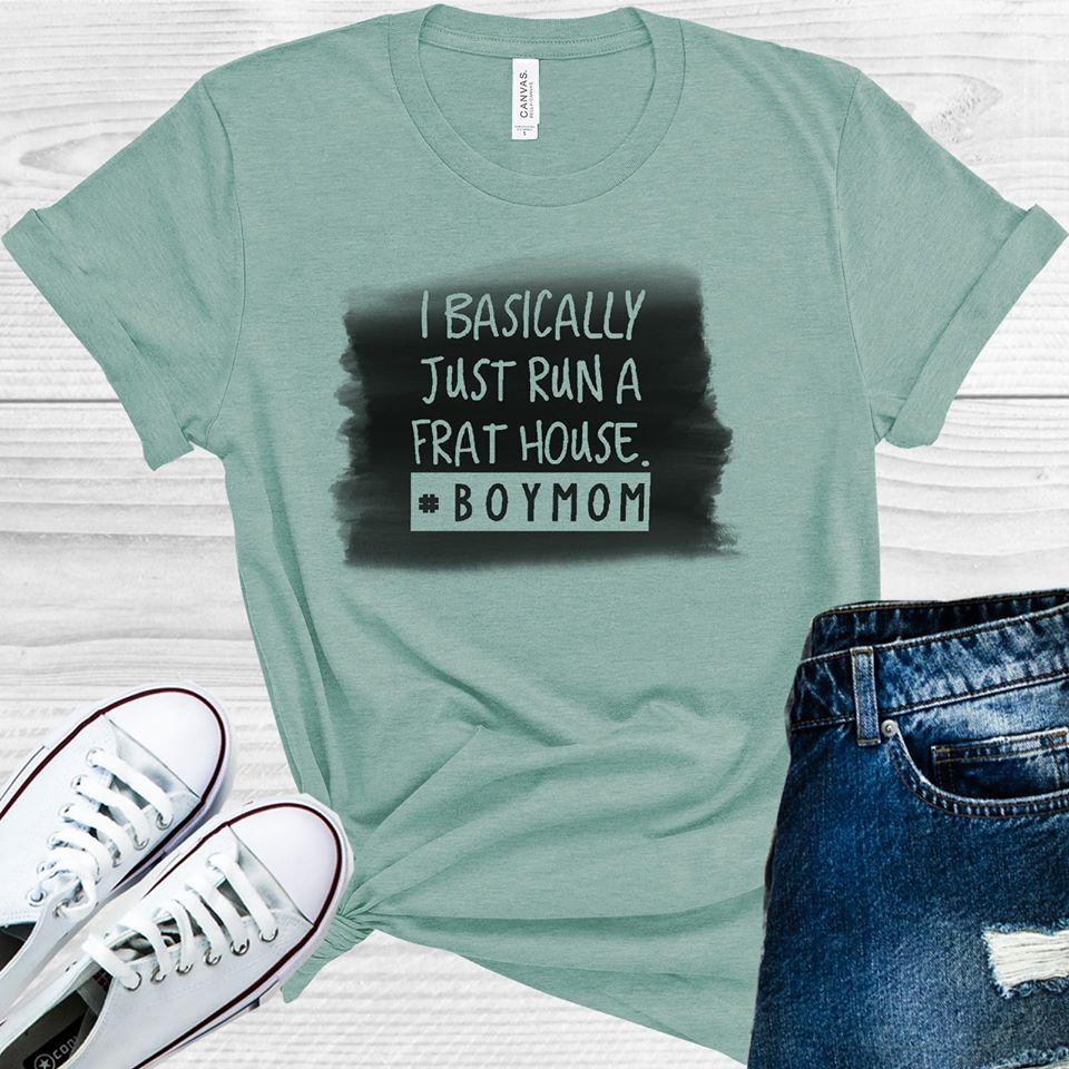 I Basically Just Run A Frat House #boymom Graphic Tee Graphic Tee