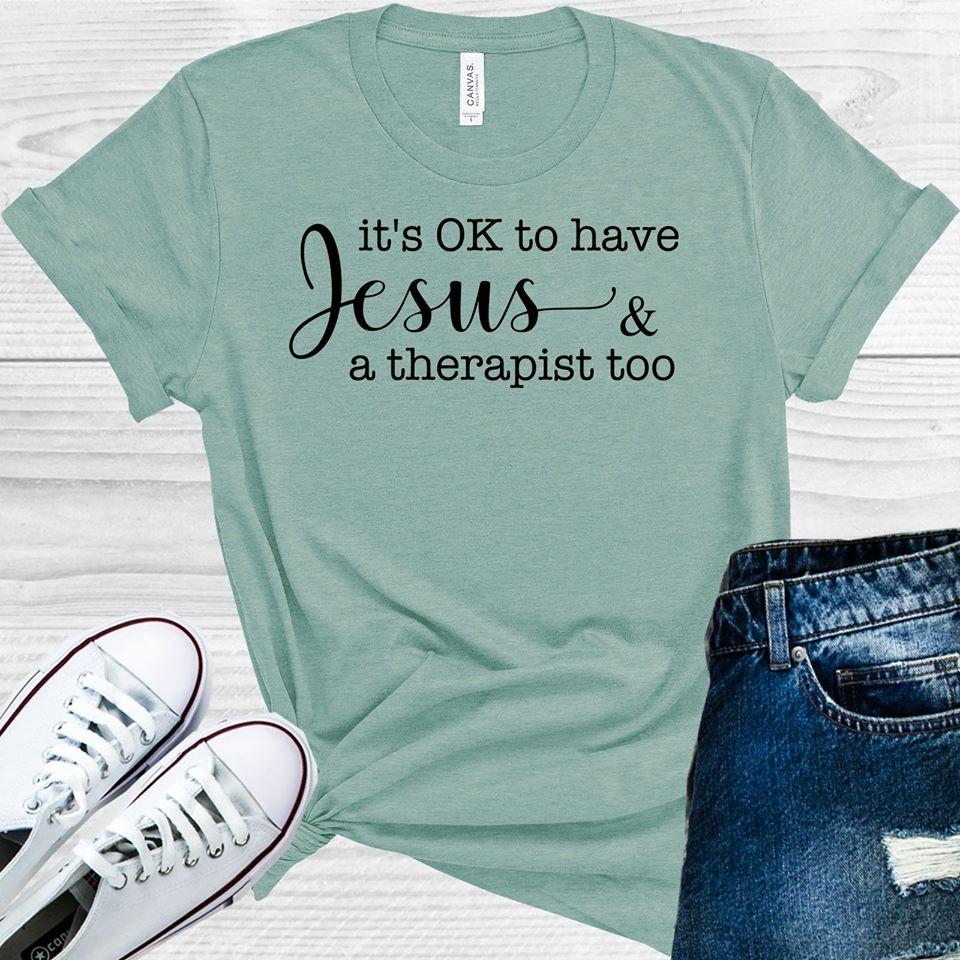 Its Ok To Have Jesus And A Therapist Too Graphic Tee Graphic Tee