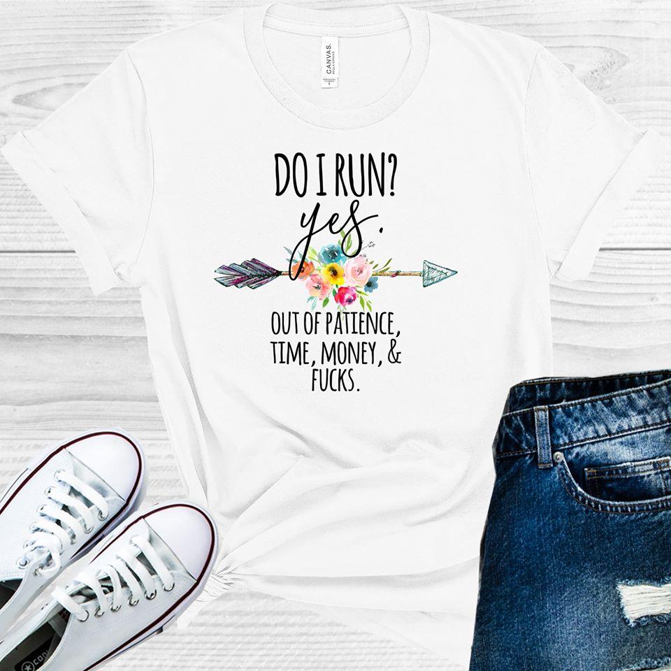 Do I Run Graphic Tee Graphic Tee