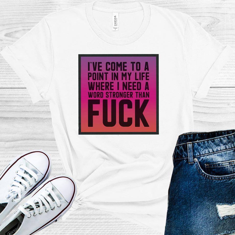 I Need A Word Stronger Than F*** Graphic Tee Graphic Tee