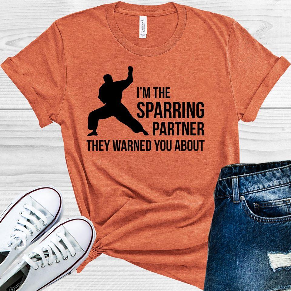 Im The Sparring Partner They Warned You About Graphic Tee Graphic Tee