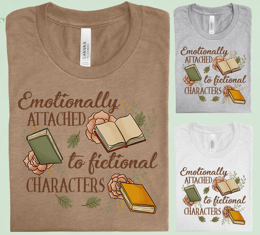 Emotionally Attached To Fictional Characters Graphic Tee Graphic Tee