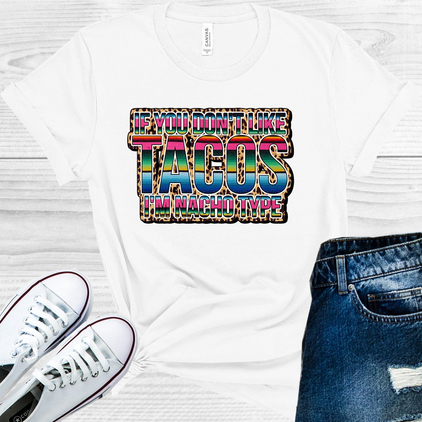 If You Dont Like Tacos Im Nacho Type Graphic Tee Graphic Tee