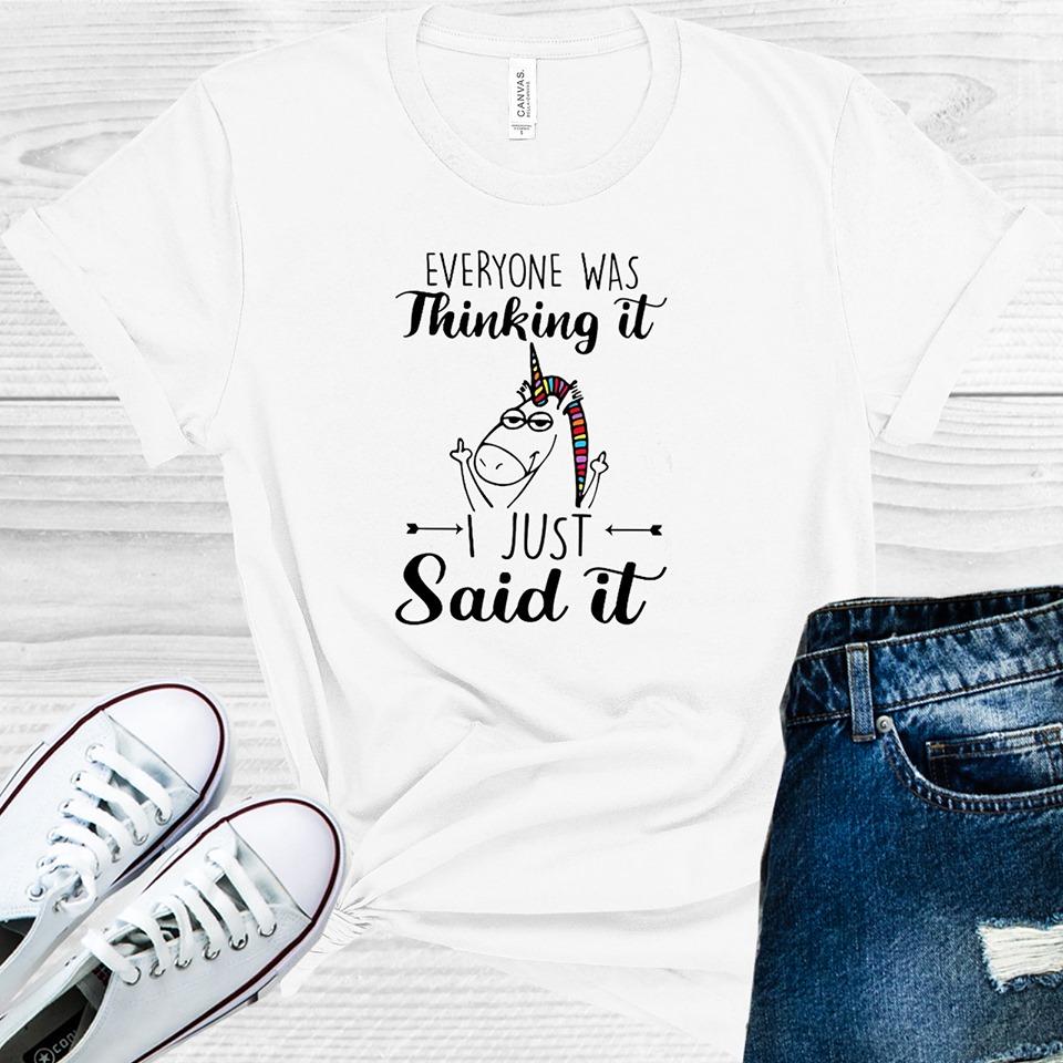 Everyone Was Thinking It I Just Said Graphic Tee Graphic Tee