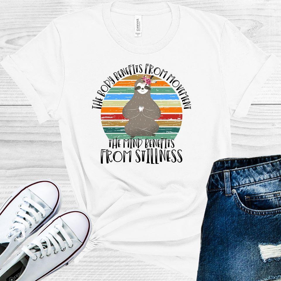 The Body Benefits From Movement Mind Stillness Graphic Tee Graphic Tee