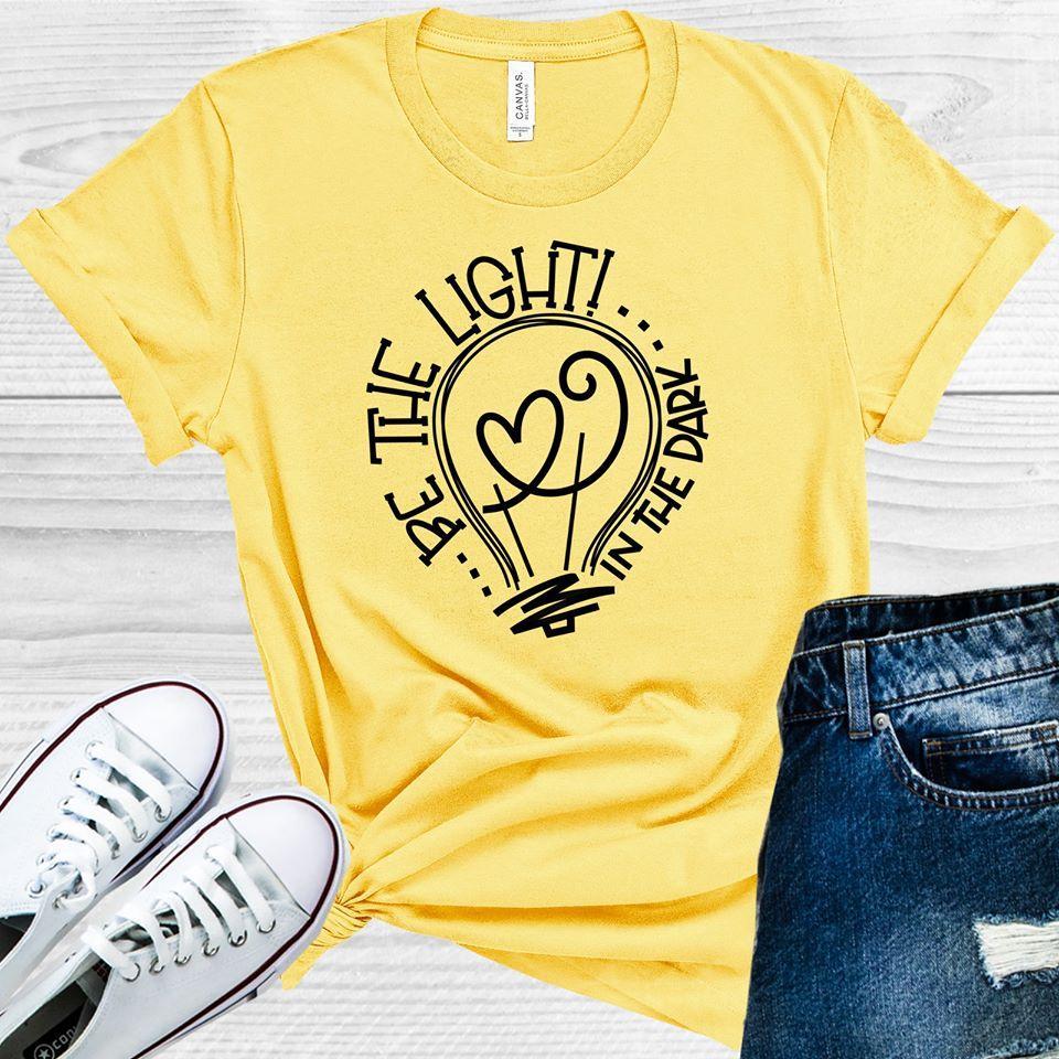 Be The Light In Dark Graphic Tee Graphic Tee