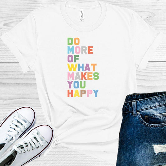 Do More Of What Makes You Happy Graphic Tee Graphic Tee