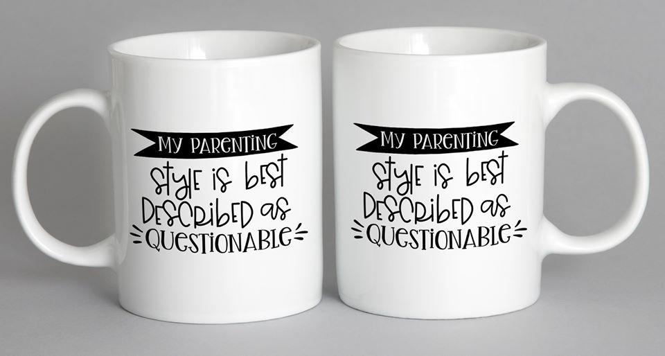 My Parenting Style Is Best Described As Questionable Mug Coffee