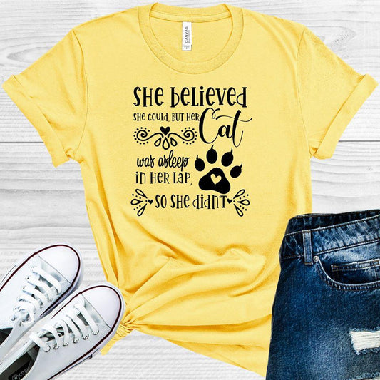 She Believed Could But Her Cat Was Asleep In Lap So Didnt Graphic Tee Graphic Tee