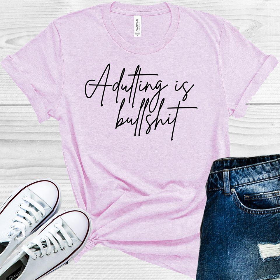 Adulting Is Bullsh** Graphic Tee Graphic Tee