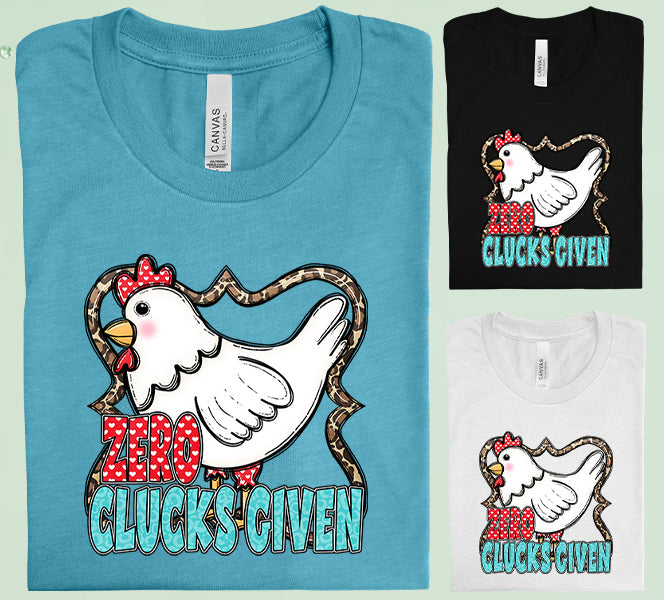Zero Clucks Given Graphic Tee Graphic Tee