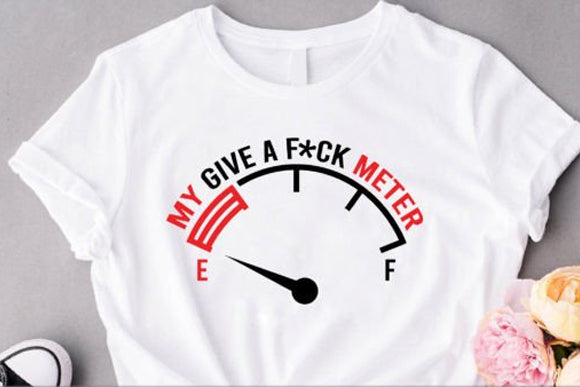My Give a F*ck Meter Graphic Tee
