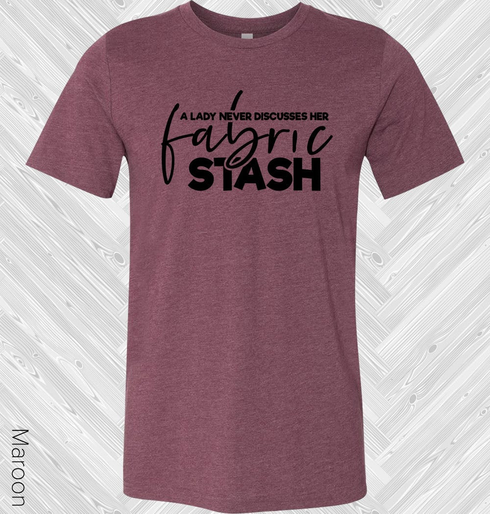 A Lady Never Discusses Her Fabric Stash Graphic Tee Graphic Tee
