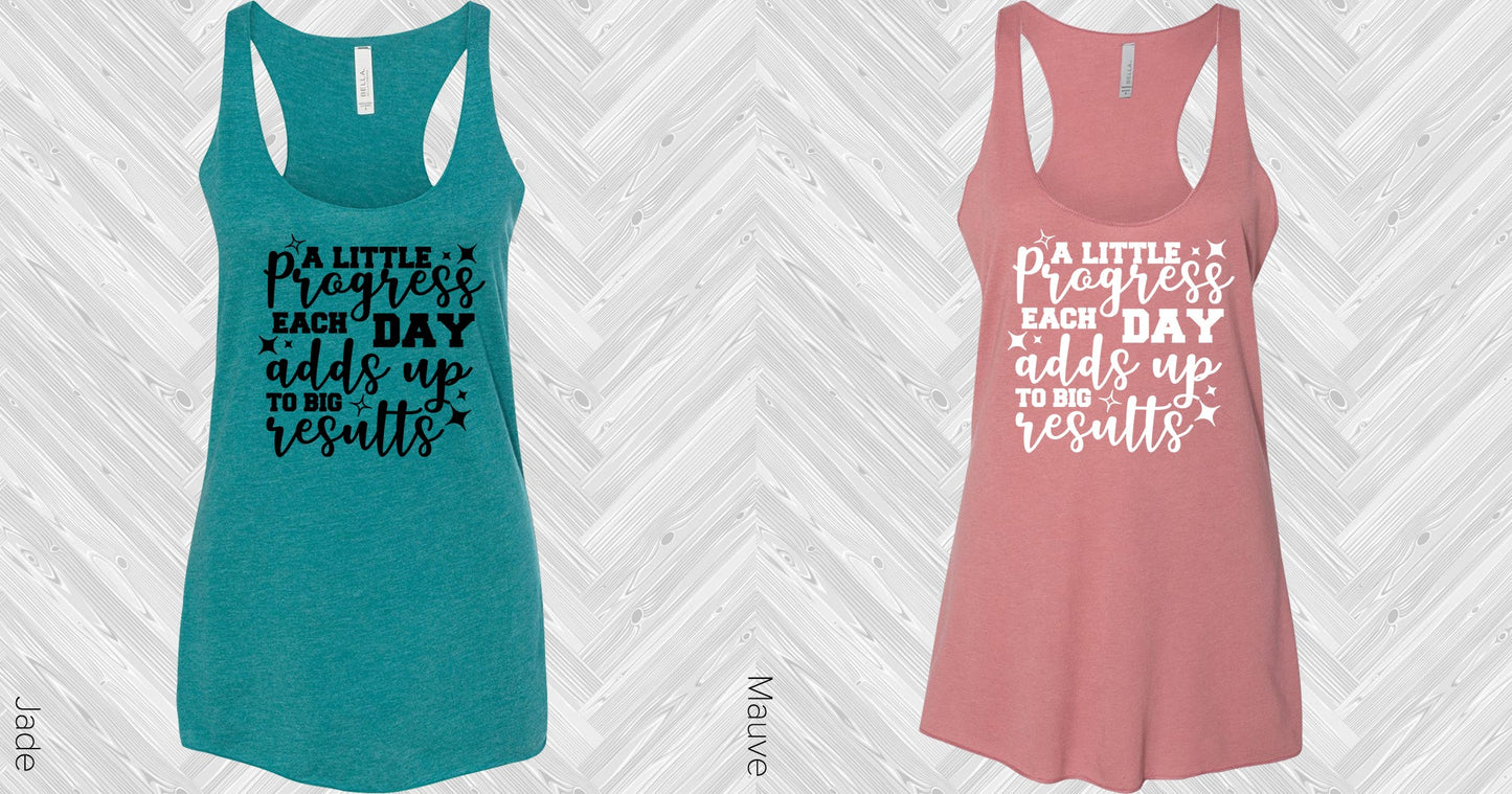 A Little Progress Each Day Adds Up To Big Results Graphic Tee Graphic Tee