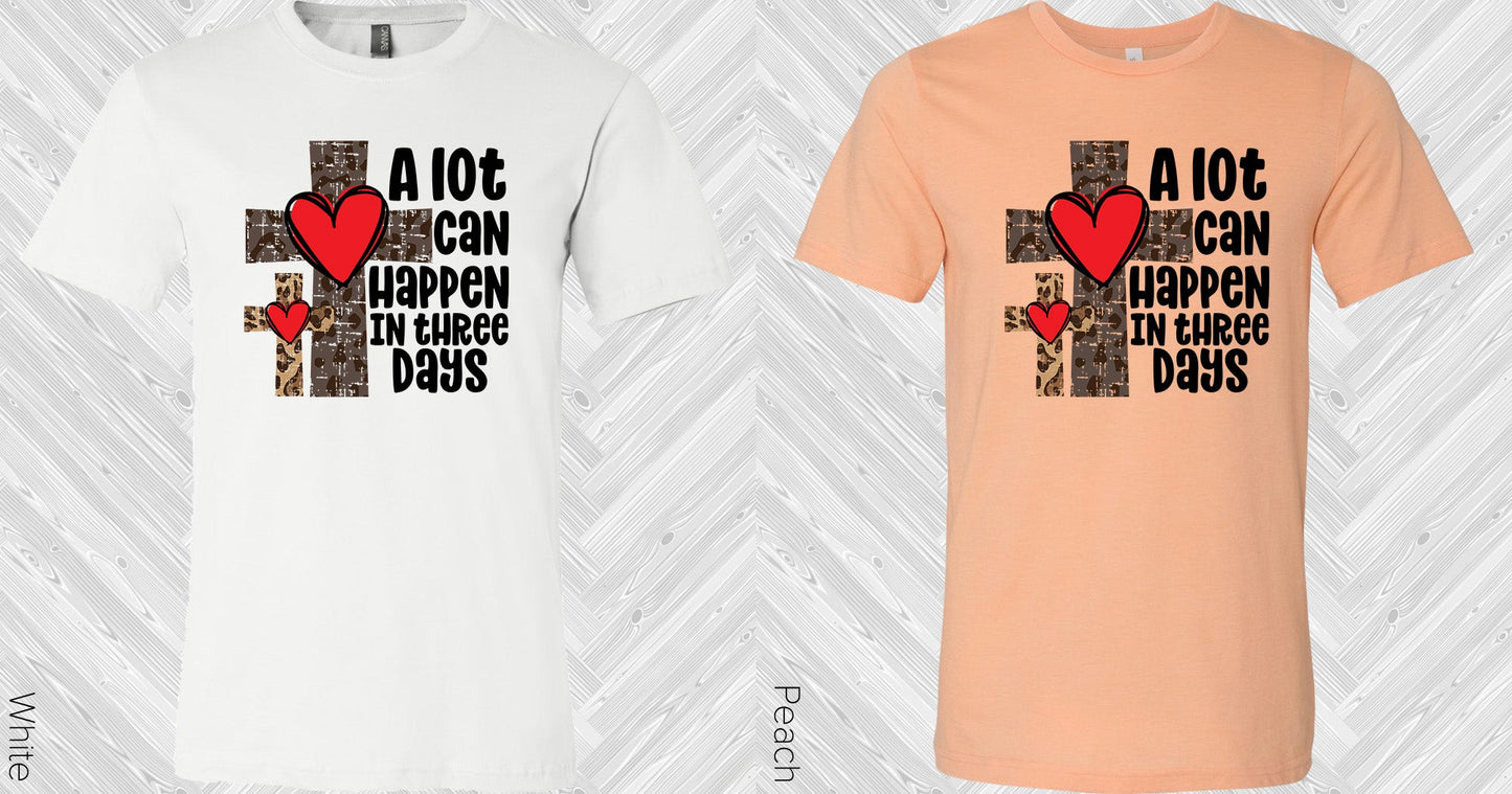 A Lot Can Happen In Three Days Graphic Tee Graphic Tee