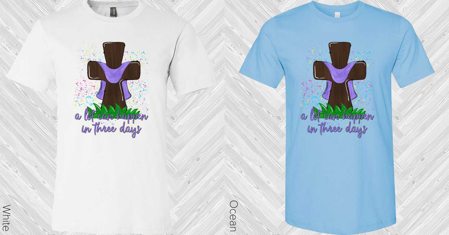 A Lot Can Happen In Three Days Graphic Tee Graphic Tee