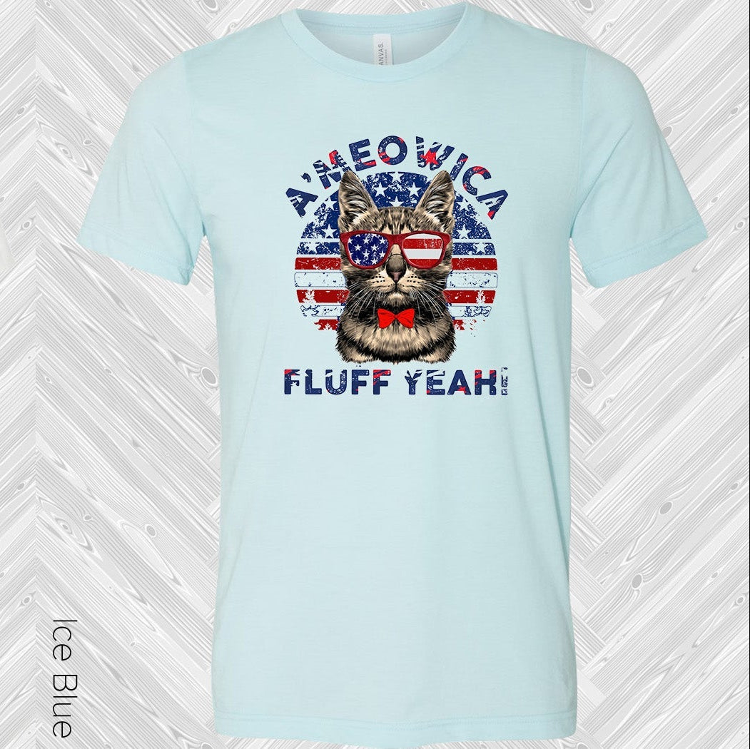 Ameowica Fluff Yeah Cat Graphic Tee Graphic Tee