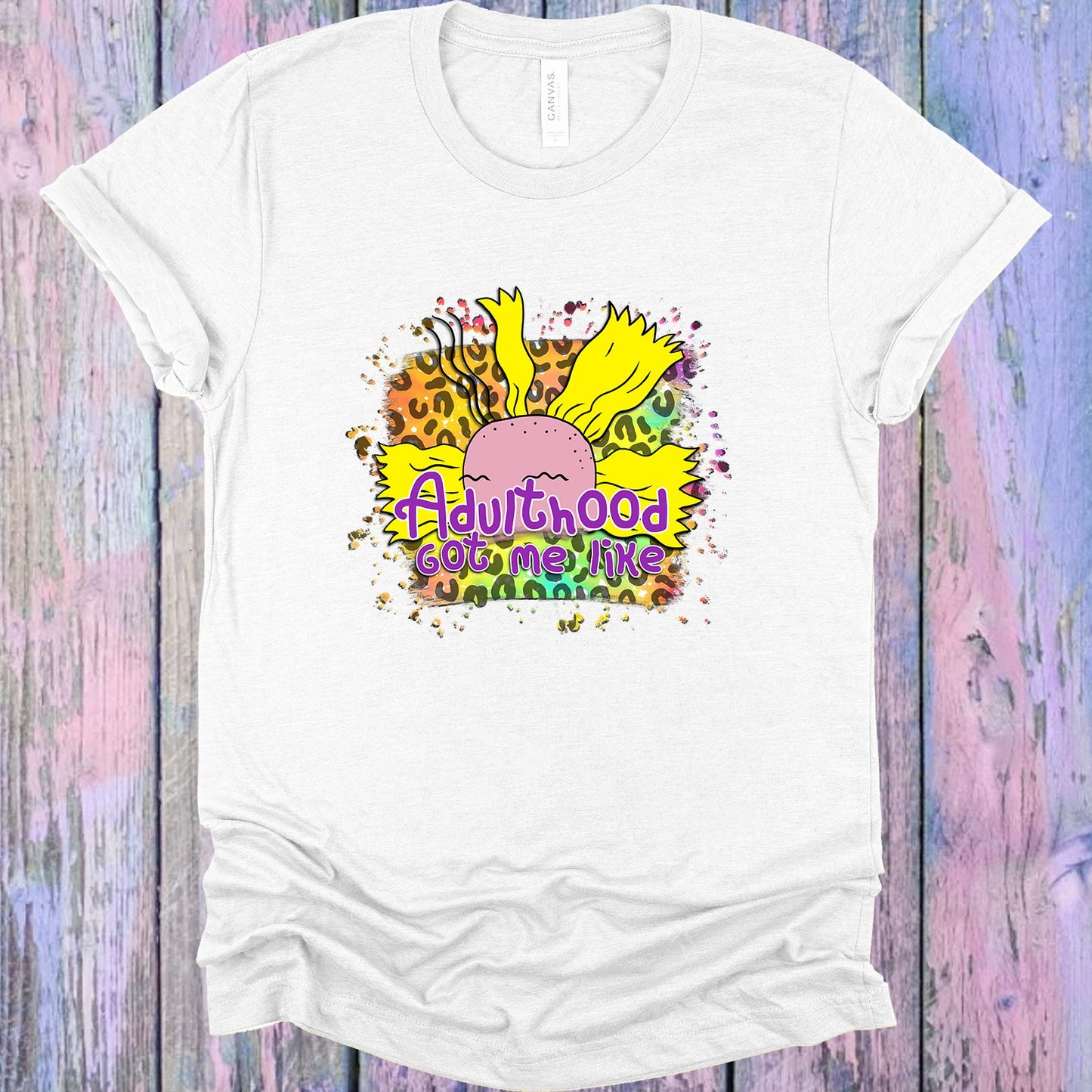 Adulthood Got Me Like Graphic Tee Graphic Tee