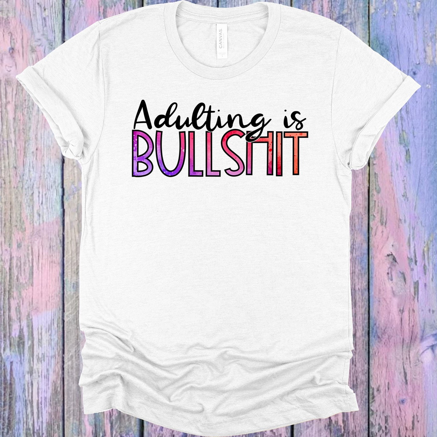Adulting Is Bullsh** Graphic Tee Graphic Tee