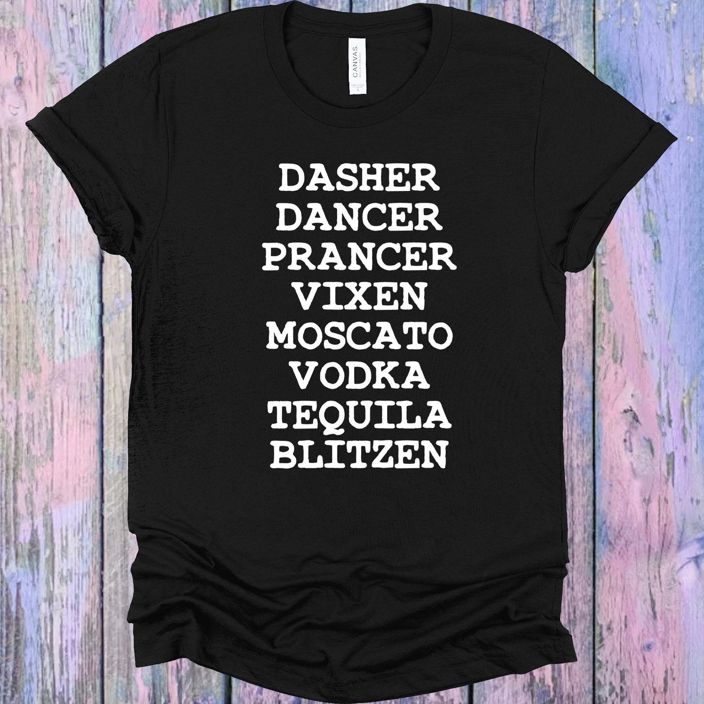 Dasher Dancer Prancer Vixen Moscato Vodka Tequila Blitzen Graphic Tee Graphic Tee