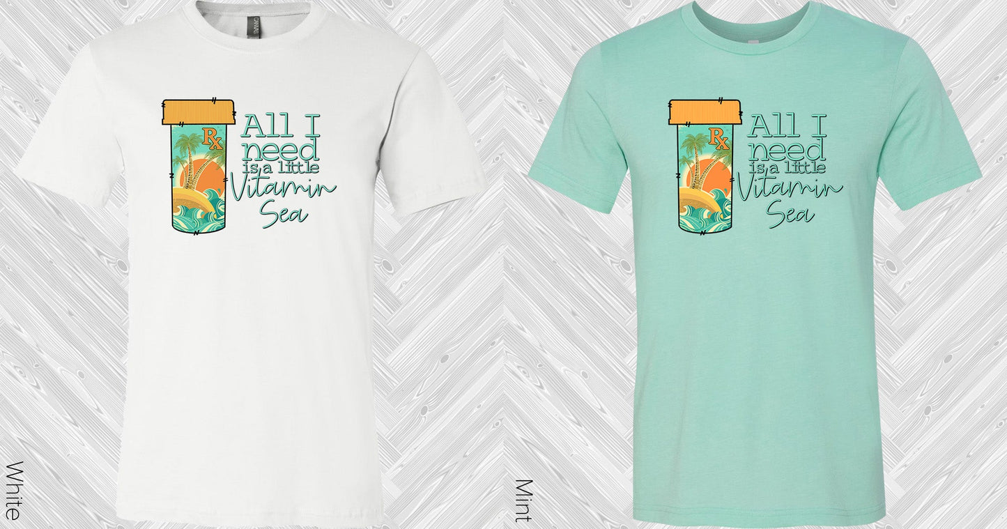 All I Need Is A Little Vitamin Sea Graphic Tee Graphic Tee