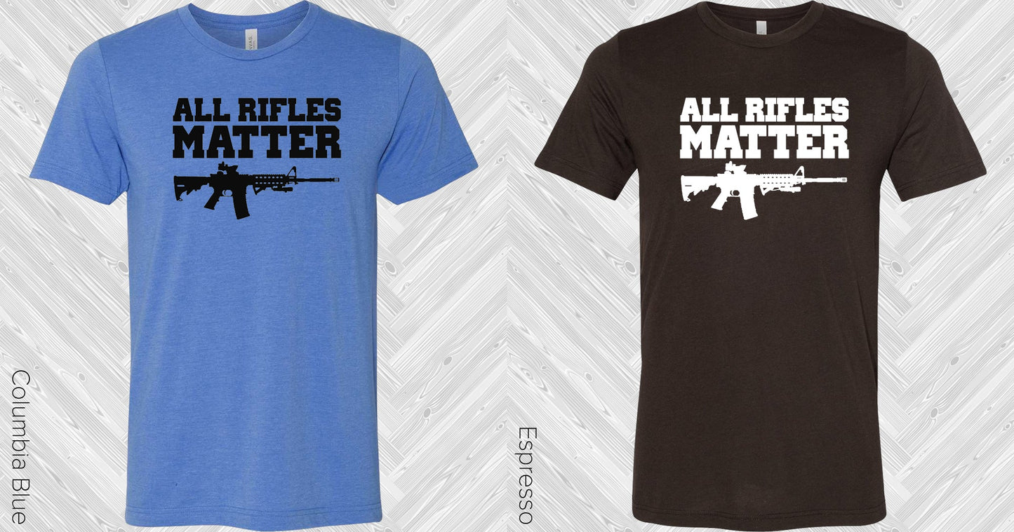 All Rifles Matter Graphic Tee Graphic Tee