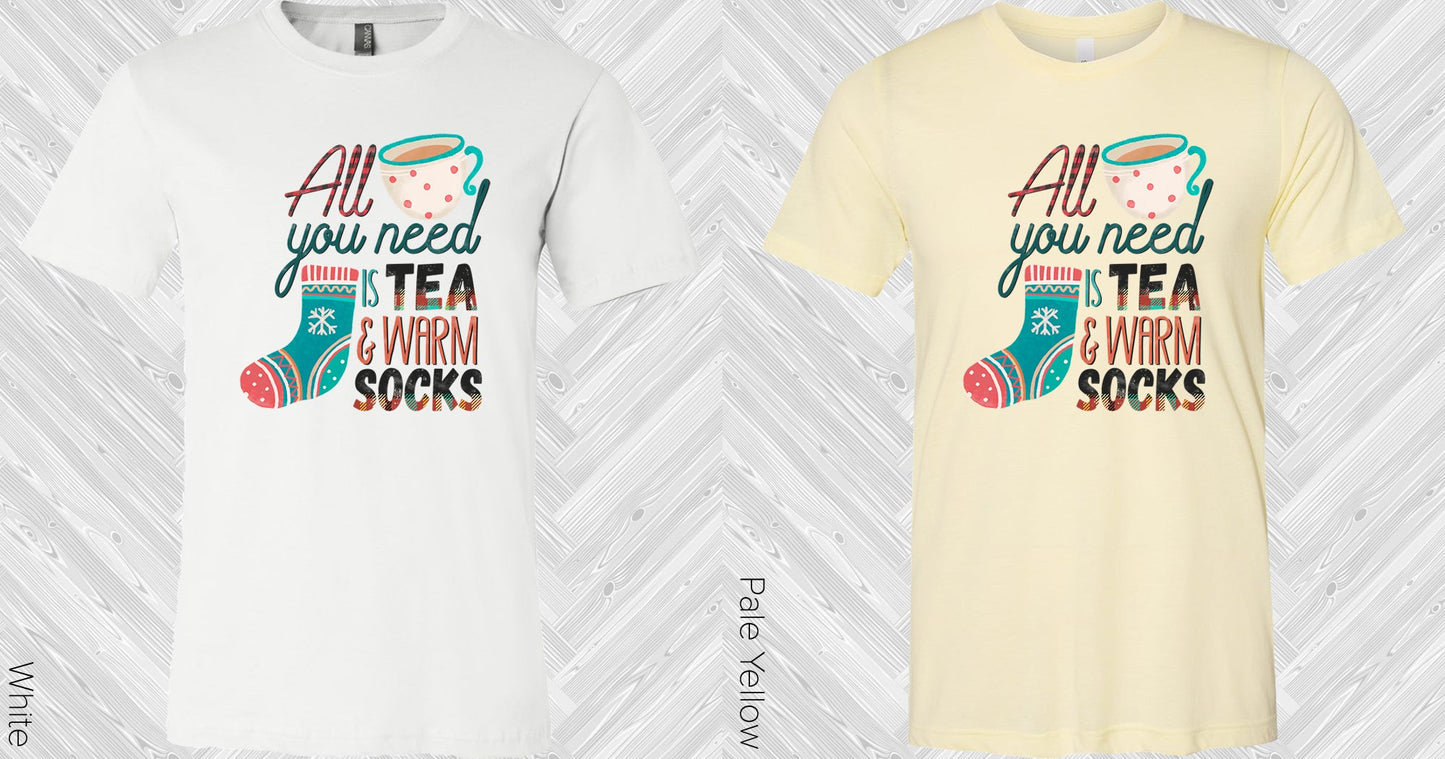 All You Need Is Tea & Warm Socks Graphic Tee Graphic Tee