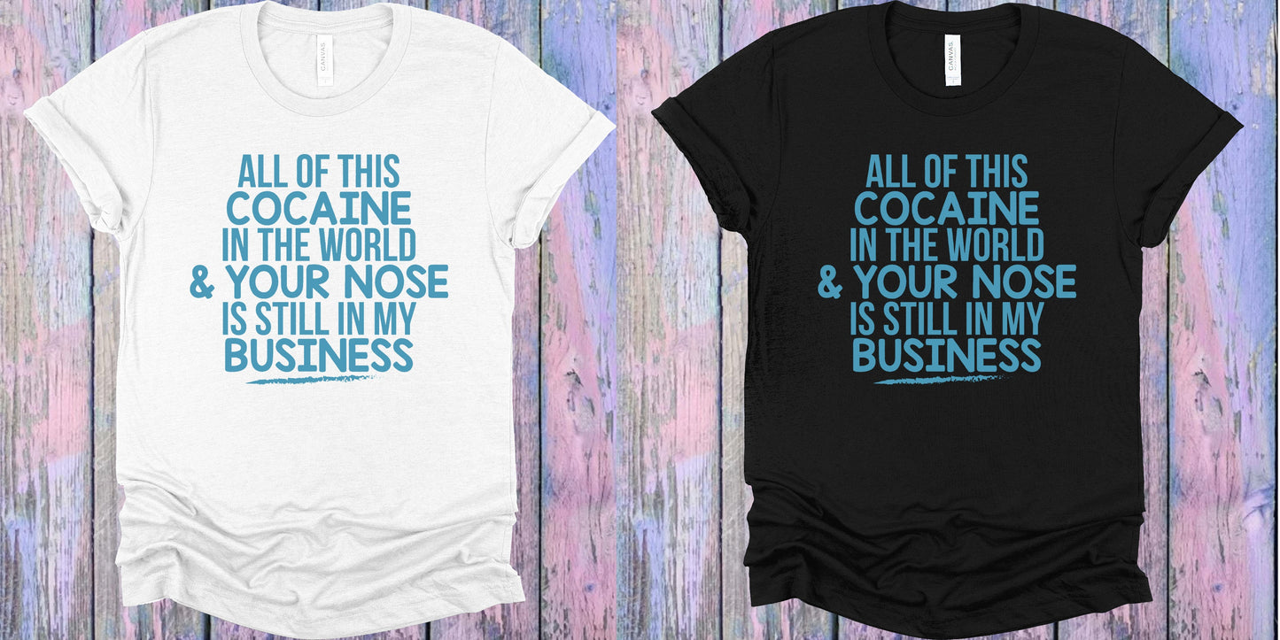 All Of This Cocaine In The World Graphic Tee Graphic Tee