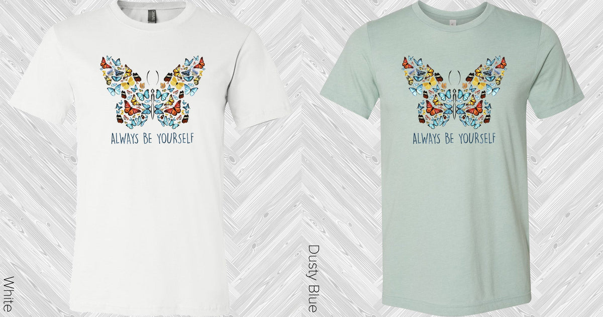 Always Be Yourself Graphic Tee Graphic Tee