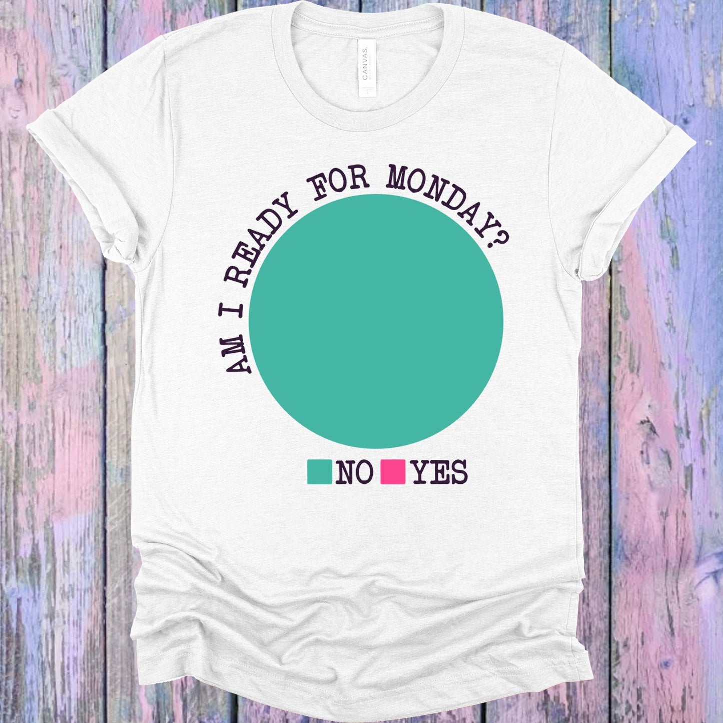 Am I Ready For Monday Graphic Tee Graphic Tee