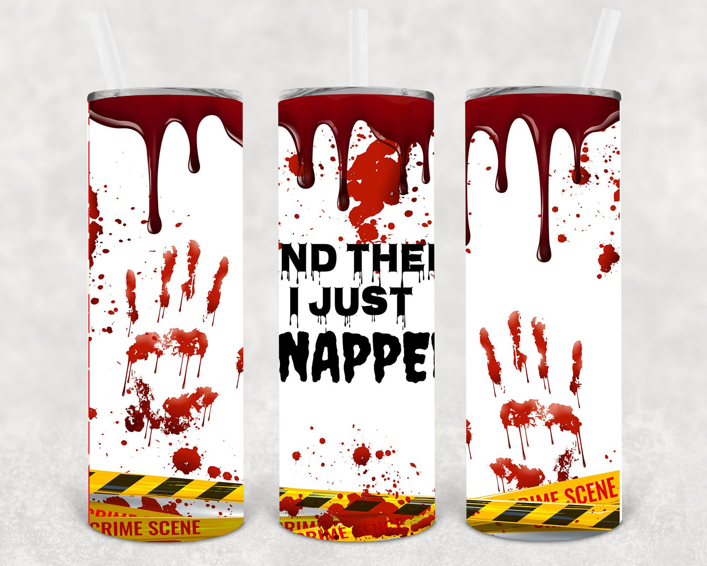 And Then I Just Snapped 20 Oz Skinny Tumbler