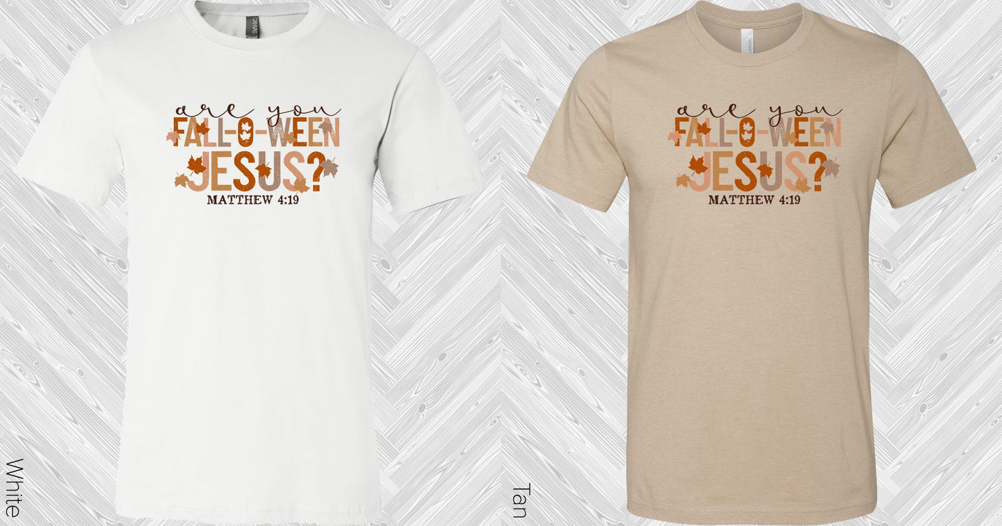 Are You Fall-O-Ween Jesus Graphic Tee Graphic Tee