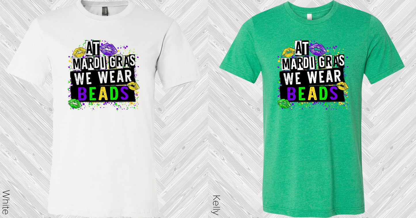 At Mardi Gras We Wear Beads Graphic Tee Graphic Tee